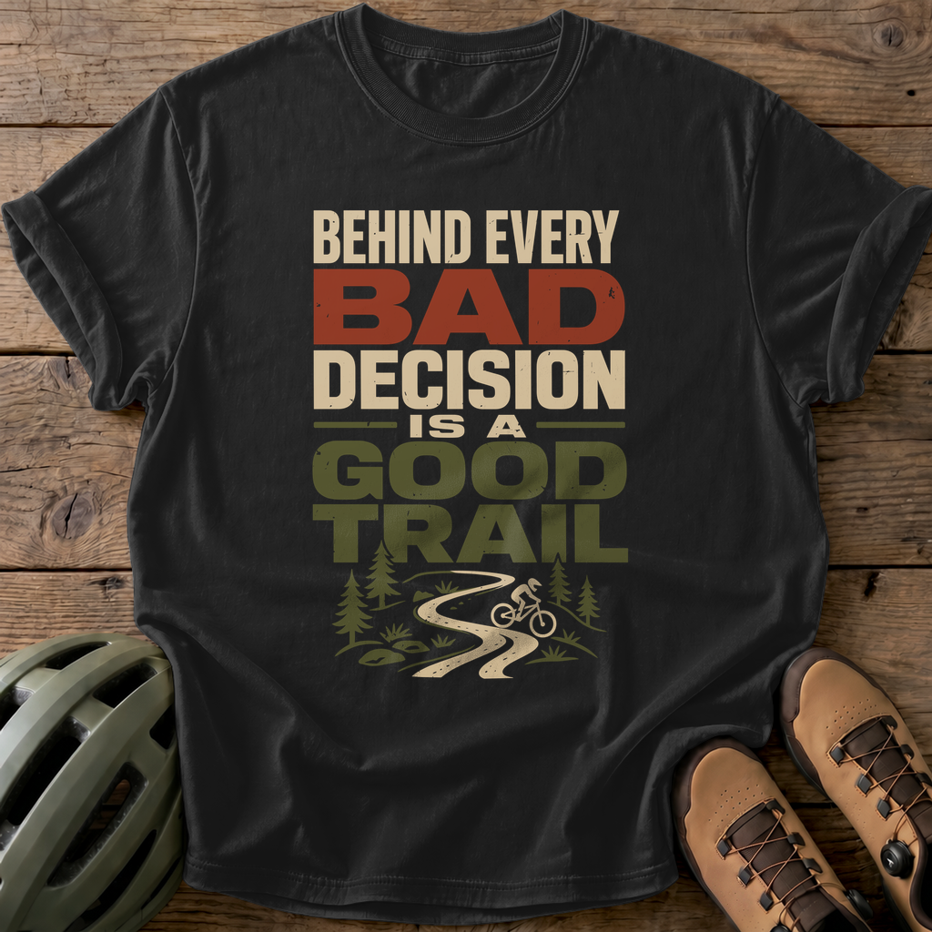 Behind Every Bad Decision Tee — black