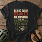 Behind Every Bad Decision Tee — black