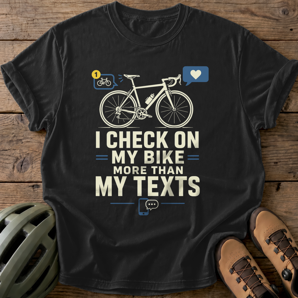 I Check On My Bike More Than My Texts Tee — black