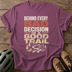 Behind Every Bad Decision Tee — berry