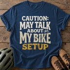 Caution: May Talk About My Bike Setup Tee — navy