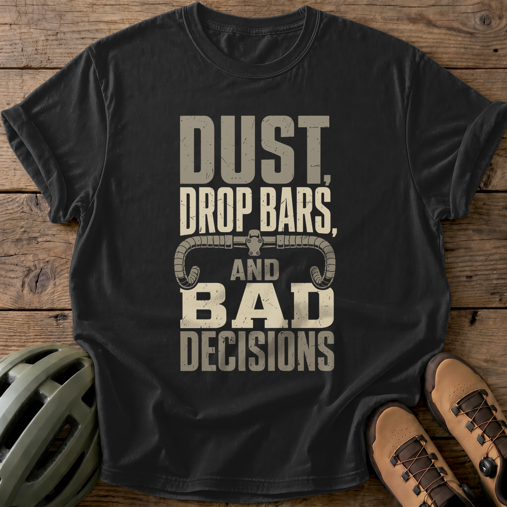 Dust Drop Bars And Bad Decisions Tee — black