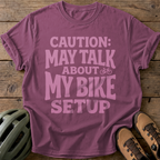 Caution: May Talk About My Bike Setup Tee — berry