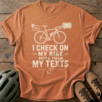 I Check On My Bike More Than My Texts Tee — yam