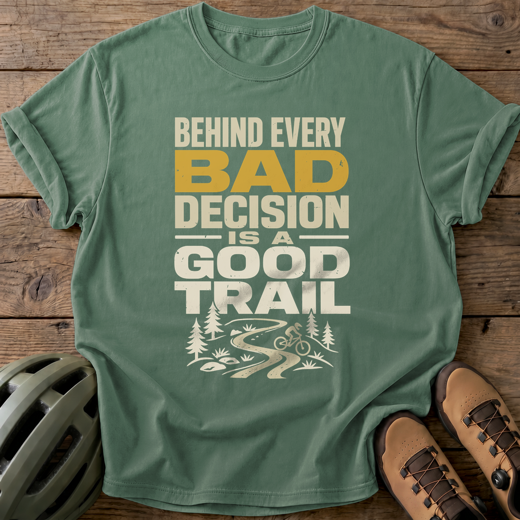 Behind Every Bad Decision Tee — light-green