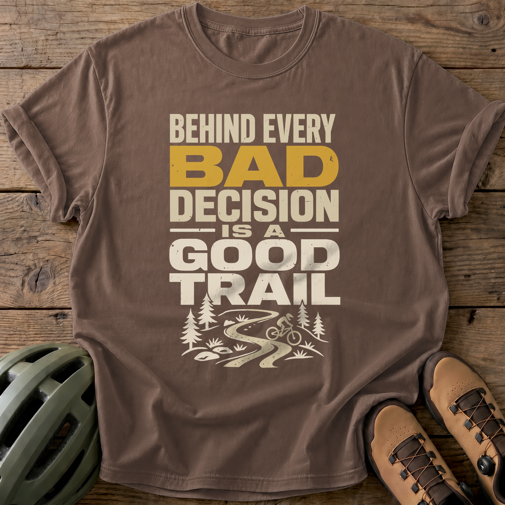 Behind Every Bad Decision Tee — espresso