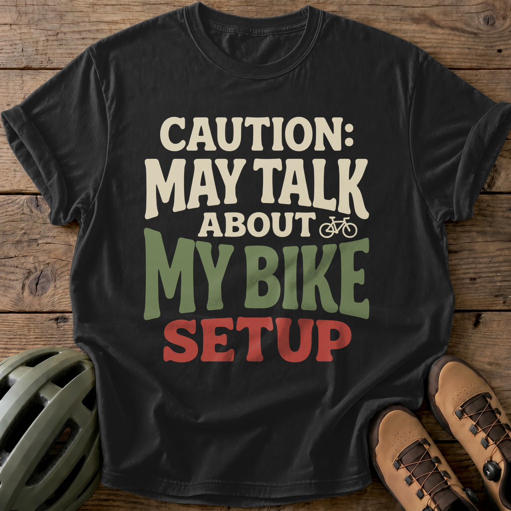 Caution: May Talk About My Bike Setup Tee — black
