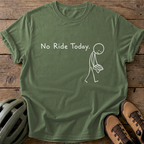 No Ride Today Tee — moss