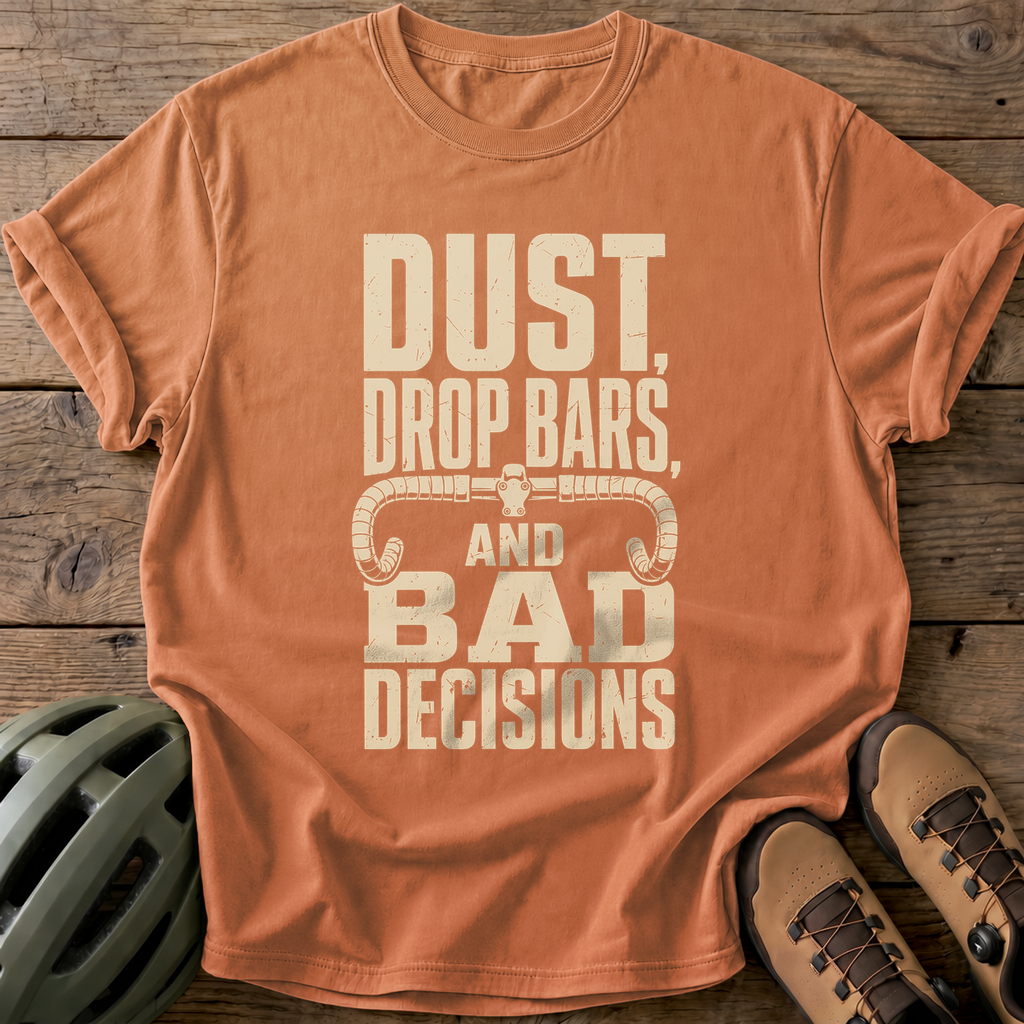 Dust Drop Bars And Bad Decisions Tee — yam