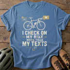 I Check On My Bike More Than My Texts Tee — blue-jean