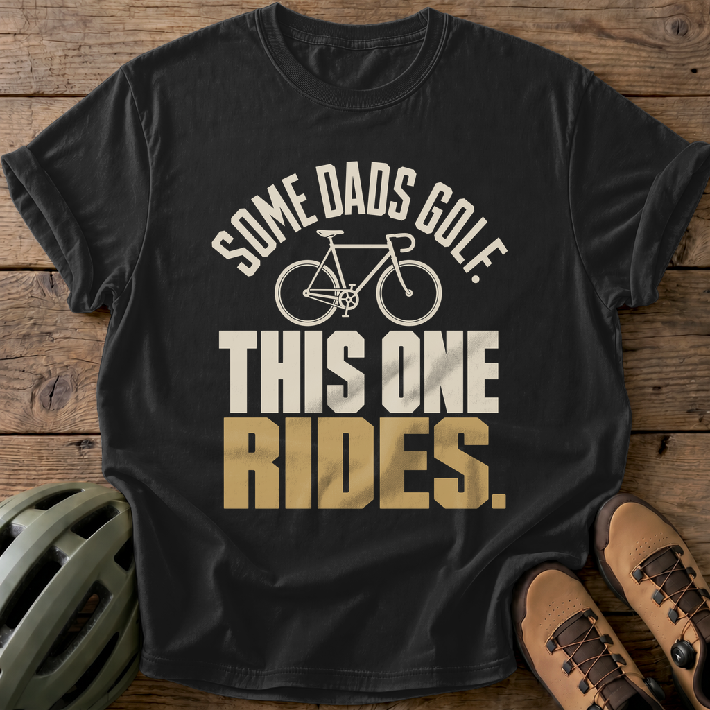 Some Dads Golf This One Rides Tee — black