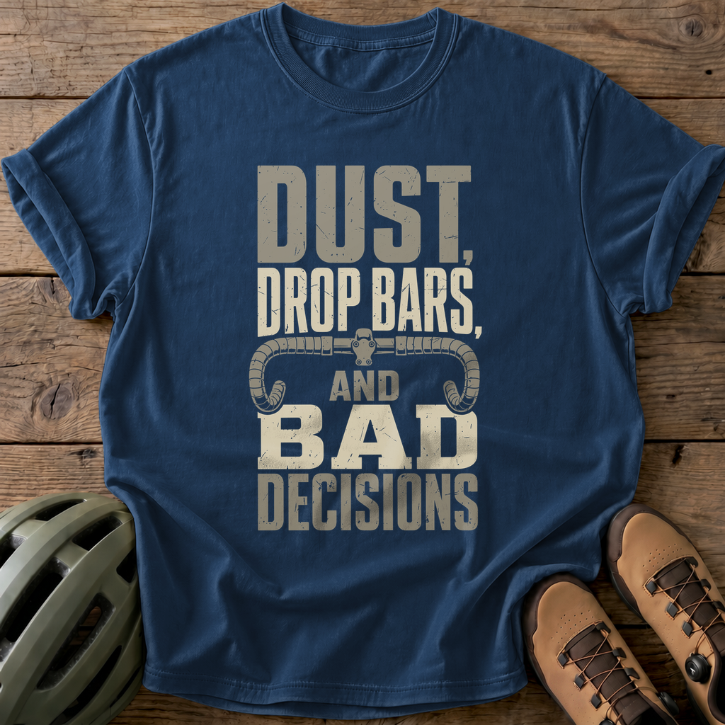 Dust Drop Bars And Bad Decisions Tee — navy