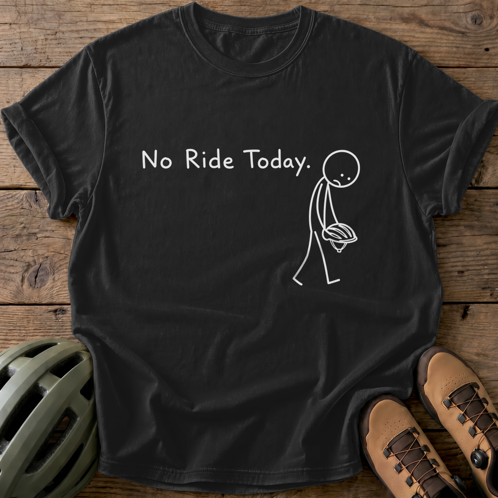 No Ride Today Tee — black